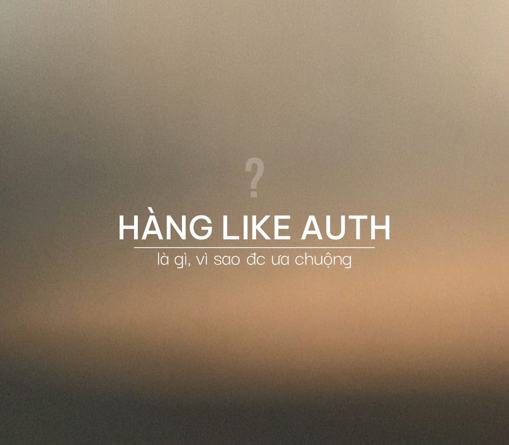 Hàng like auth có ngoại hình tương đối giống hàng thật